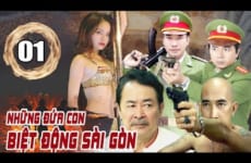 nhung-dua-con-biet-dong-sai-gon-phan-1-phim-hinh-su-viet-nam-moi-hay-nhat