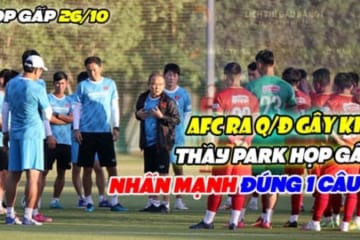 AFC “ĐỘT NGỘT” đưa ra quyết định gây KHÓ cho ĐTVN, Thầy Park HỌP GẤP toàn đội ngay trên sân tập!