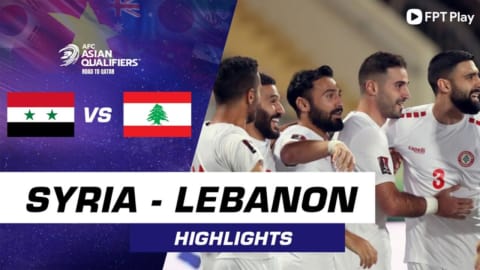 HIGHLIGHTS SYRIA - LI BĂNG | MÀN RƯỢT ĐUỔI TỶ SỐ HẤP DẪN VỚI 5 BÀN THẮNG