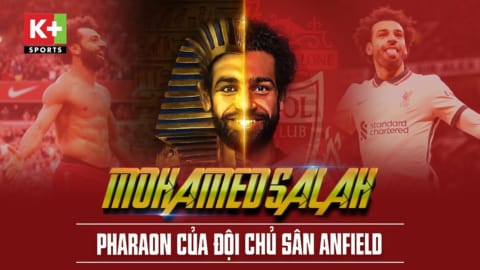 MOHAMED SALAH – PHARAOH CỦA ĐỘI CHỦ SÂN ANFIELD | NGOẠI HẠNG ANH 2021/2022