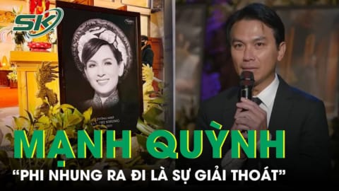 Mạnh Quỳnh Nghẹn Ngào Tiễn Biệt: "Phi Nhung Ra Đi Là Một Sự Giải Thoát" | SKĐS