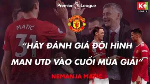 NEMANJA MATIC TIN TƯỞNG VÀO RONALDO VÀ KHÁT KHAO CỦA QUỶ ĐỎ ĐẾN HẾT MÙA GIẢI | NGOẠI HẠNG ANH 21/22