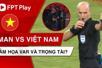 THẢM HỌA TRỌNG TÀI VÀ VAR TRONG TRẬN ĐẤU VIỆT NAM vs OMAN