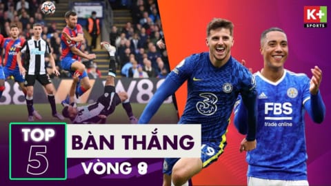 TOP 5 BÀN THẮNG ĐẸP VÒNG 9 NGOẠI HẠNG ANH | SIÊU PHẨM MASON MOUNT, MÃN NHÃN CALLUM WILSON |EPL 21/22