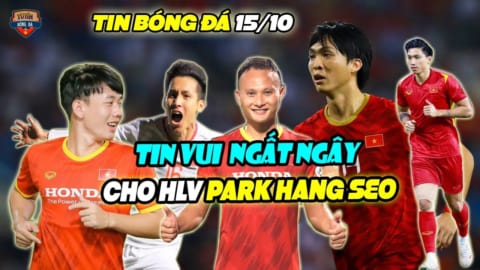 TUYỆT VỜI! Liên tiếp các trò cưng báo TIN VUI cho Thầy Park, ĐTVN trở lại vô cùng MẠNH MẼ