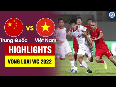 Highlights Trung Quốc vs Việt Nam | Tấn Tài ghi siêu phẩm - Tiến Linh Quang Hải phối hợp tuyệt đỉnh