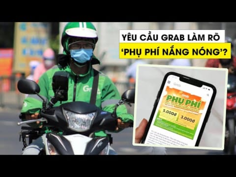 Cục Cạnh tranh yêu cầu Grab làm rõ 'phụ phí nắng nóng'