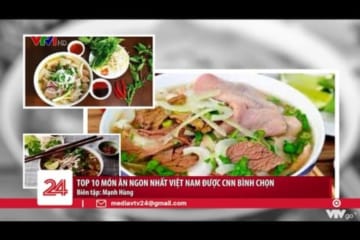 Top 10 món ăn ngon nhất Việt Nam được CNN bình chọn