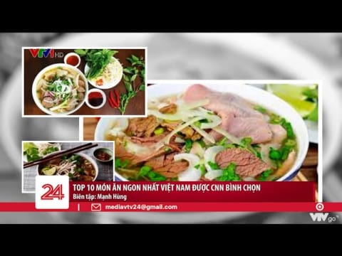 Top 10 món ăn ngon nhất Việt Nam được CNN bình chọn