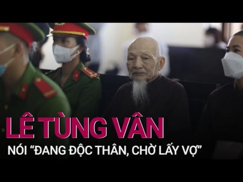 Xử vụ tịnh thất Bồng Lai: Bị cáo Lê Tùng Vân nói “đang độc thân, chờ lấy vợ” | VTC Now