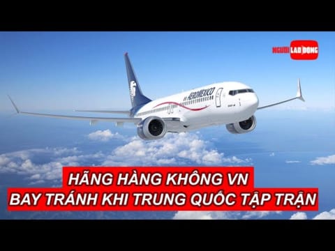 Các hãng hàng không Việt Nam bay tránh khi Trung Quốc tập trận gần Đài Loan