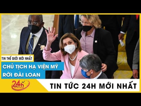 Chủ tịch Hạ viện Mỹ Pelosi chính thức kết thúc chuyến thăm Đài Loan sẽ tiếp tục đến Hàn Quốc