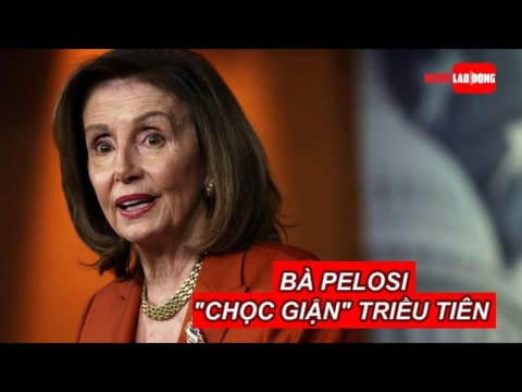 Sau Trung Quốc, bà Pelosi "chọc giận" Triều Tiên