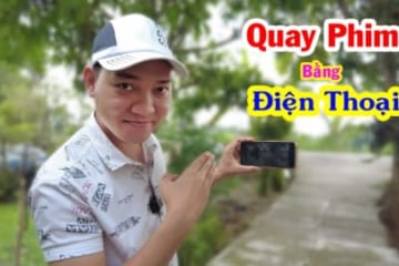 Hướng Dẫn Quay Phim Trên Điện Thoại Chỉnh Sửa Hoàn Thành Video